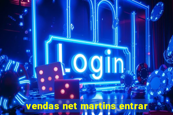 vendas net martins entrar